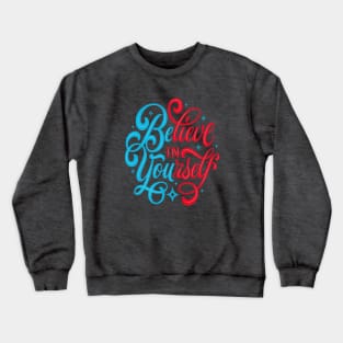 believe in yourself Crewneck Sweatshirt